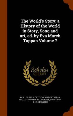 Book cover for The World's Story; A History of the World in Story, Song and Art, Ed. by Eva March Tappan Volume 7