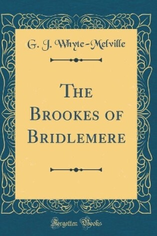 Cover of The Brookes of Bridlemere (Classic Reprint)