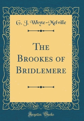 Book cover for The Brookes of Bridlemere (Classic Reprint)