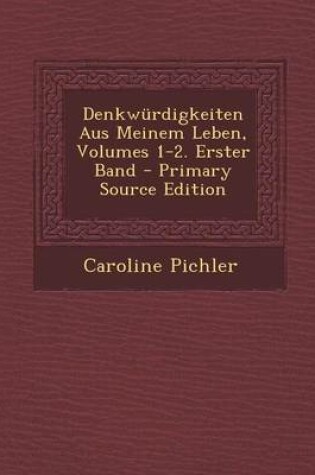 Cover of Denkwurdigkeiten Aus Meinem Leben, Volumes 1-2. Erster Band