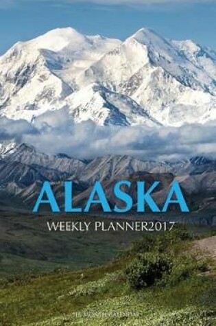 Cover of Alaska Weekly Planner 2017