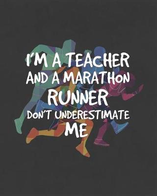 Book cover for I'm A Teacher And A Marathon Runner Don't Underestimate Me