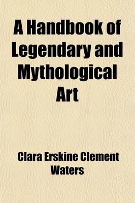 Book cover for A Handbook of Legendary and Mythological Art