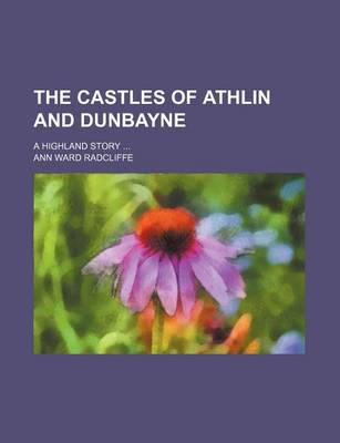 Book cover for The Castles of Athlin and Dunbayne; A Highland Story