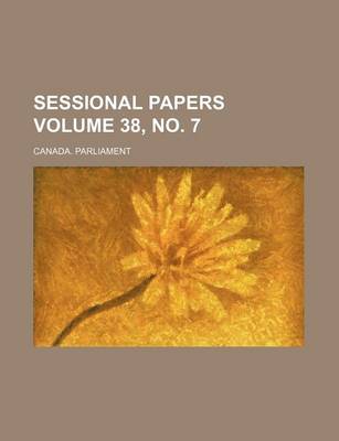 Book cover for Sessional Papers Volume 38, No. 7