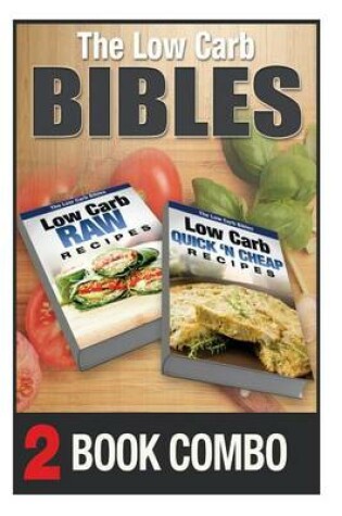 Cover of Low Carb Quick 'n Cheap Recipes and Low Carb Raw Recipes