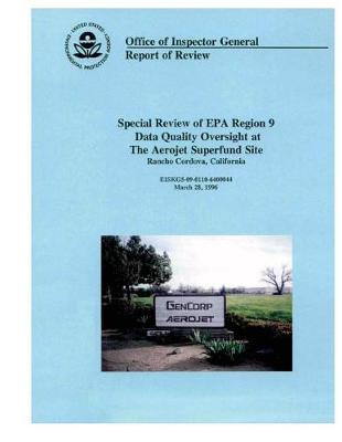 Book cover for Special Review of EPA Region 9 Data Quality Oversight at the Aerojet Superfund Site