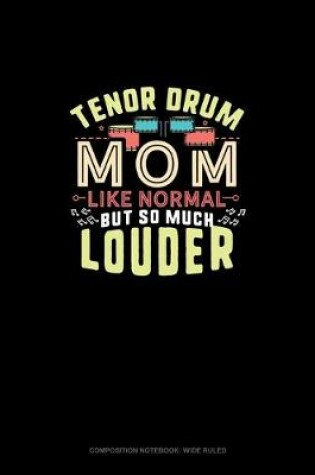 Cover of Tenor Drum Mom Like Normal But So Much Louder