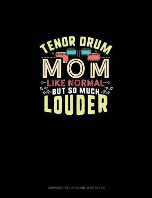 Book cover for Tenor Drum Mom Like Normal But So Much Louder