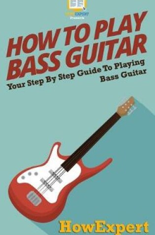 Cover of How To Play Bass Guitar