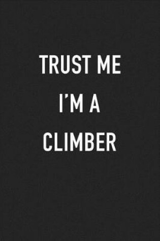 Cover of Trust Me I'm a Climber