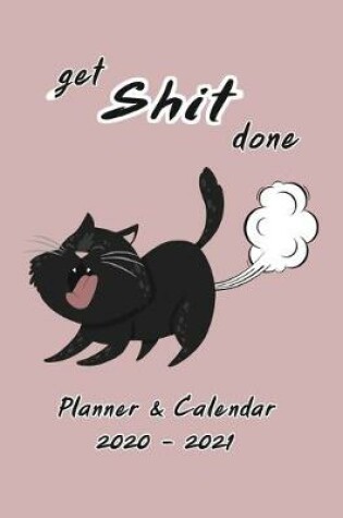 Cover of Get Shit Done Planner & Calendar 2020-2021