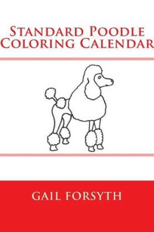 Cover of Standard Poodle Coloring Calendar