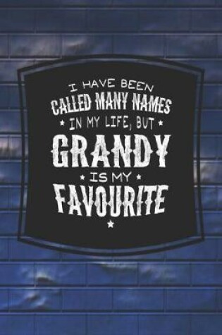 Cover of I Have Been Called Many Names In My Life, But Grandy Is My Favorite