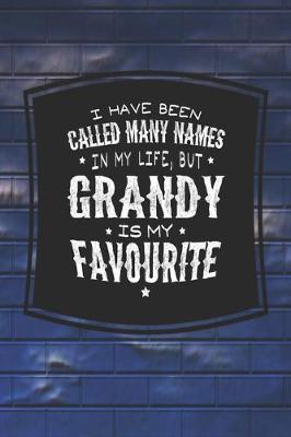 Book cover for I Have Been Called Many Names In My Life, But Grandy Is My Favorite