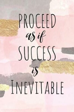 Cover of Proceed As If Success Is Inevitable