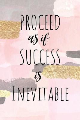 Book cover for Proceed As If Success Is Inevitable