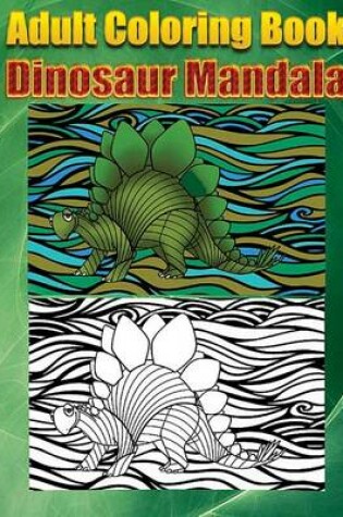 Cover of Adult Coloring Book: Dinosaur Mandala