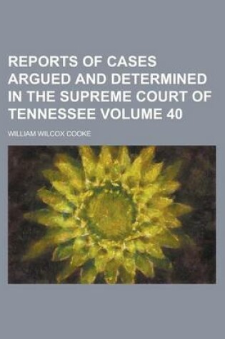 Cover of Reports of Cases Argued and Determined in the Supreme Court of Tennessee Volume 40