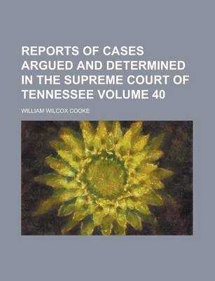 Book cover for Reports of Cases Argued and Determined in the Supreme Court of Tennessee Volume 40