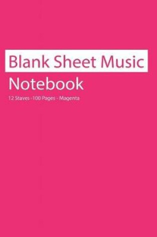 Cover of Blank Sheet Music Notebook 12 Staves 100 Pages Magenta