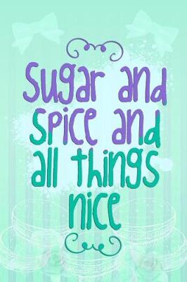 Book cover for Sugar and Spice and All Things Nice