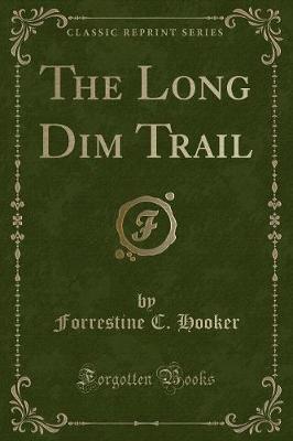 Book cover for The Long Dim Trail (Classic Reprint)