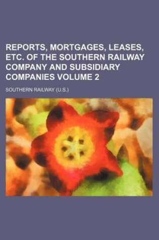 Cover of Reports, Mortgages, Leases, Etc. of the Southern Railway Company and Subsidiary Companies Volume 2