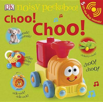 Cover of Noisy Peekaboo! Choo! Choo!