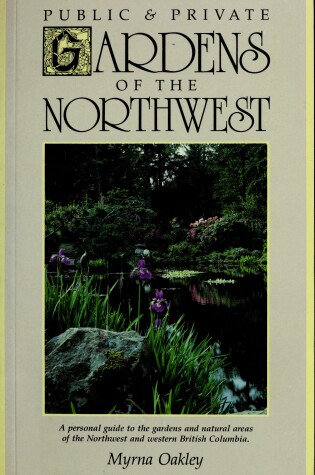 Cover of Public and Private Gardens of the Northwest