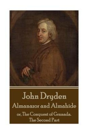 Cover of John Dryden - Almanazor and Almahide - Volume 2