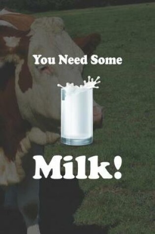 Cover of You Need Some Milk