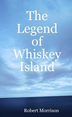 Book cover for The Legend of Whiskey Island