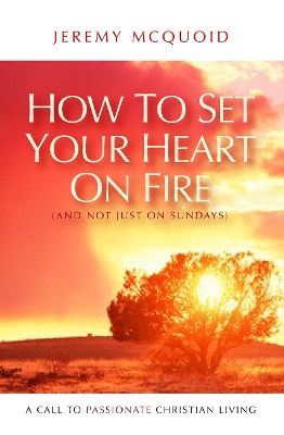 Book cover for How to Set your Heart on Fire