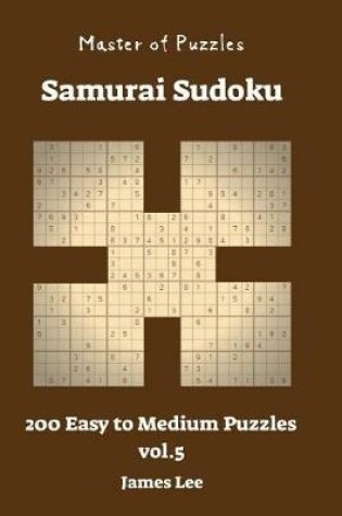 Cover of Master of Puzzles - Samurai Sudoku 200 Easy to Medium vol. 5