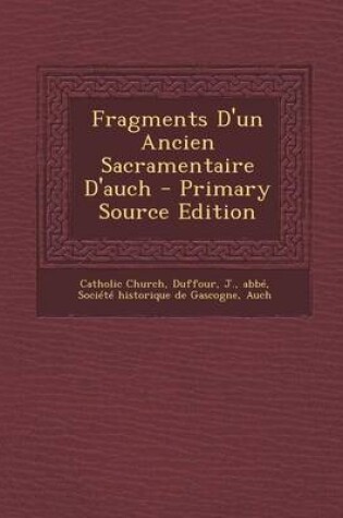 Cover of Fragments D'un Ancien Sacramentaire D'auch - Primary Source Edition