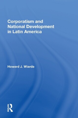 Cover of Corporatism And National Development In Latin America