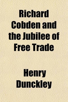 Book cover for Richard Cobden and the Jubilee of Free Trade