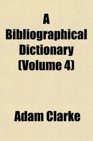 Cover of A Bibliographical Dictionary (Volume 4)