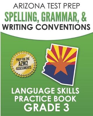 Book cover for ARIZONA TEST PREP Spelling, Grammar, & Writing Conventions Grade 3