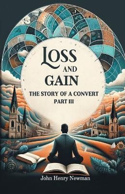 Book cover for Loss And Gain The Story Of A Convert Part III