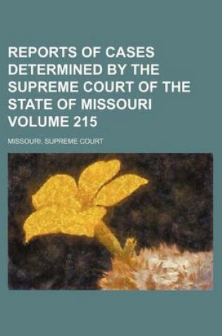 Cover of Reports of Cases Determined by the Supreme Court of the State of Missouri Volume 215