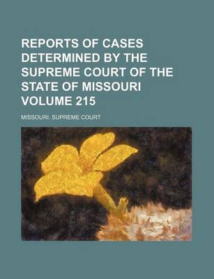 Book cover for Reports of Cases Determined by the Supreme Court of the State of Missouri Volume 215