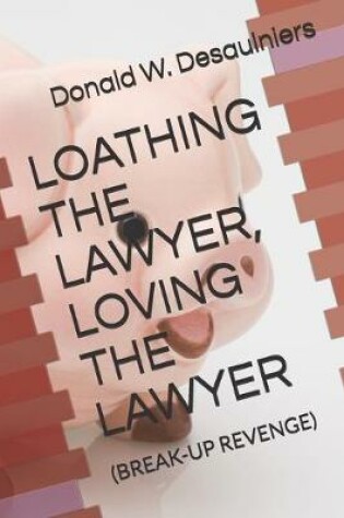 Cover of Loathing the Lawyer, Loving the Lawyer