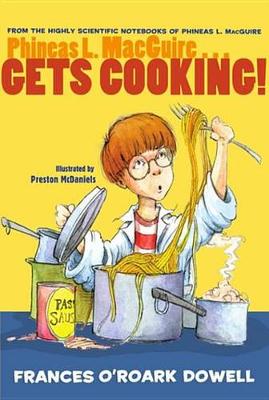 Book cover for Phineas L. MacGuire . . . Gets Cooking!