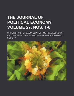 Book cover for The Journal of Political Economy Volume 27, Nos. 1-6