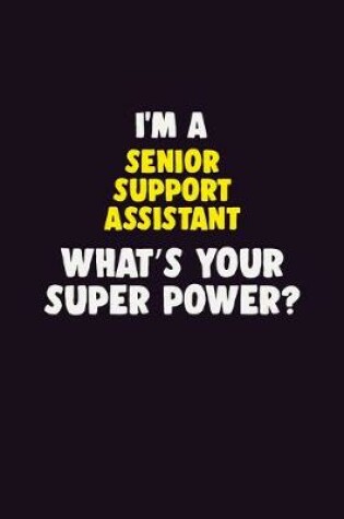 Cover of I'M A Senior Support Assistant, What's Your Super Power?