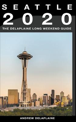 Book cover for Seattle - The Delaplaine 2020 Long Weekend Guide
