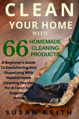 Book cover for Clean Your Home with 66 Homemade Cleaning Products