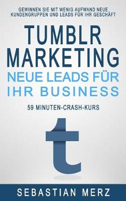 Book cover for Tumblr-Marketing - Neue Leads F r Ihr Business